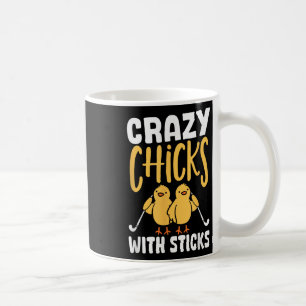 Field Hockey Crazy Chicks With Sticks Girls Field  Coffee Mug