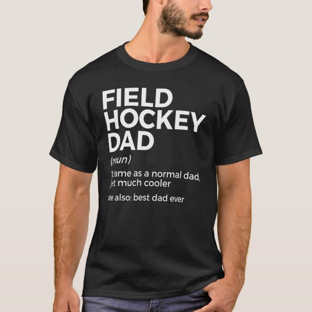 Field Hockey Dad Definition Best Dad Ever Father's T-Shirt (Front)