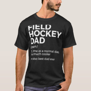 Field Hockey Dad Definition Best Dad Ever Father's T-Shirt