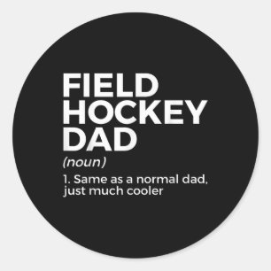 Field Hockey Dad Definition  Classic Round Sticker