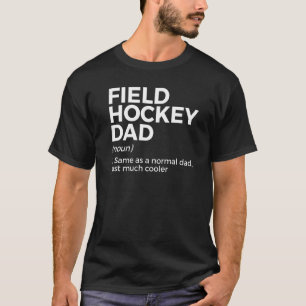 Field Hockey Dad Definition T-Shirt