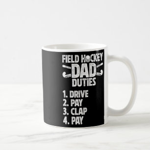 Field Hockey Dad Duties Dad Of A Field Hockey Play Coffee Mug