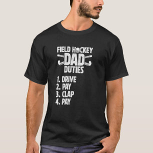 Field Hockey Dad Duties Dad Of A Field Hockey Play T-Shirt