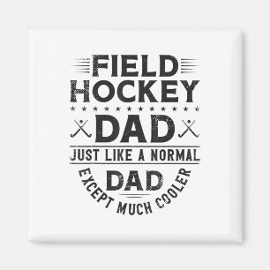 Field Hockey Dad Field Hockey Dad Just Like A Norm Magnet