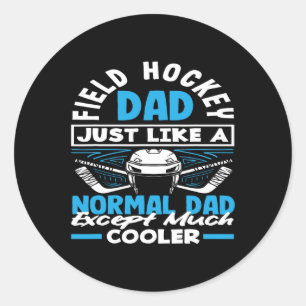 Field Hockey Dad Just Like A Normal Dad Field Hock Classic Round Sticker