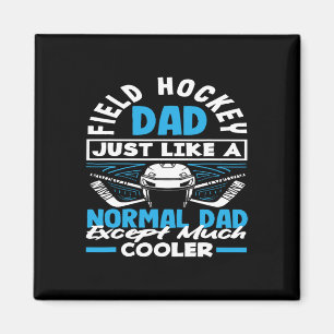 Field Hockey Dad Just Like A Normal Dad Field Hock Magnet