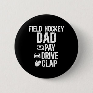 Field Hockey Dad Pay Drive Clap Field Hockey Playe 6 Cm Round Badge