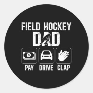 Field Hockey Dad Pay Drive Clap Field Hockey Playe Classic Round Sticker