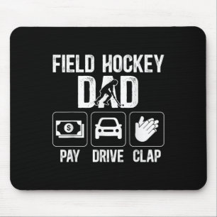 Field Hockey Dad Pay Drive Clap Field Hockey Playe Mouse Pad