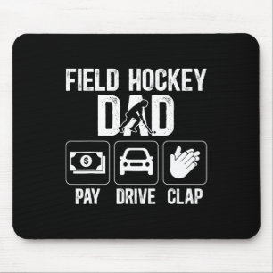Field Hockey Dad Pay Drive Clap Field Hockey Playe Mouse Pad