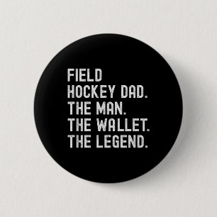Field Hockey Dad The Man The Wallet The Legend 6 Cm Round Badge