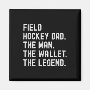 Field Hockey Dad The Man The Wallet The Legend  Magnet