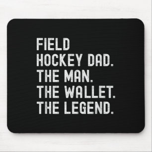 Field Hockey Dad The Man The Wallet The Legend Mouse Pad