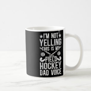 Field Hockey Dad Voice Dad Of A Field Hockey Playe Coffee Mug