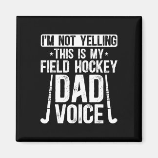 Field Hockey Dad Voice Dad Of A Field Hockey Playe Magnet