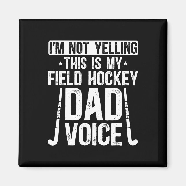 Field Hockey Dad Voice Dad Of A Field Hockey Playe Magnet (Front)