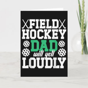 Field Hockey Dad Will Yell Dad Of A Field Hockey P Card