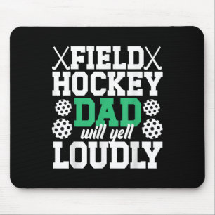Field Hockey Dad Will Yell Dad Of A Field Hockey P Mouse Pad