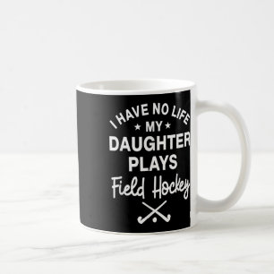 Field Hockey Daughter Player Coach Goalkeeper Pare Coffee Mug