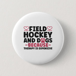 Field Hockey Dog Field Hockey And Dogs Because The 6 Cm Round Badge