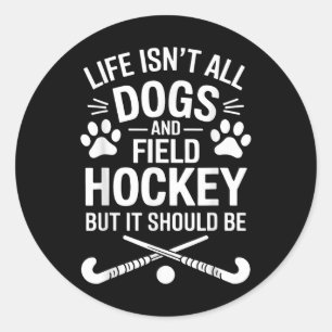 Field Hockey Dogs Funny Field Hockey _2 Classic Round Sticker