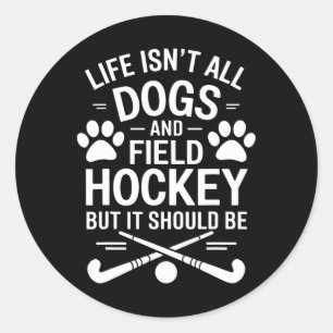 Field Hockey Dogs Funny Field Hockey Classic Round Sticker