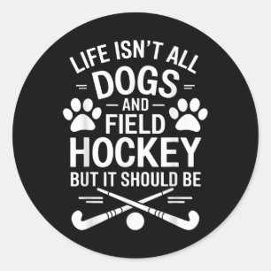 Field Hockey Dogs Funny Field Hockey Classic Round Sticker