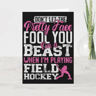 Field Hockey Don't Let The Pretty Face Fool You I' Card