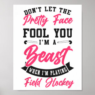 Field Hockey Don't Let The Pretty Face Fool You I' Poster