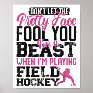 Field Hockey Don't Let The Pretty Face Fool You I' Poster