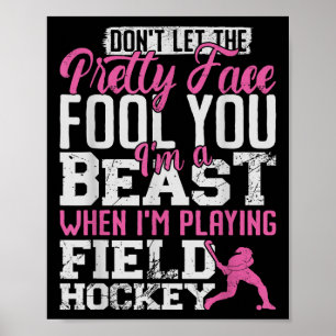 Field Hockey Don't Let The Pretty Face Fool You I' Poster