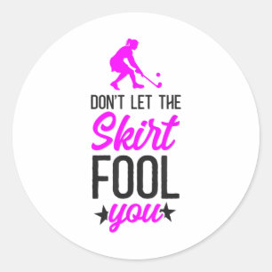 Field Hockey Don't Let The Skirt Fool You _2  Classic Round Sticker