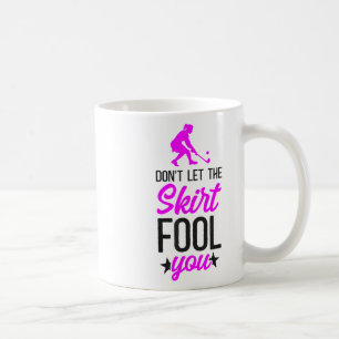 Field Hockey Don't Let The Skirt Fool You _2 Coffee Mug