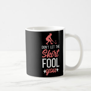 Field Hockey Don't Let The Skirt Fool You _3 Coffee Mug