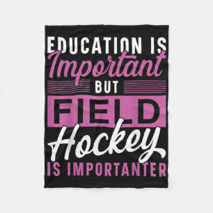 Field Hockey Education Is Important But Field Hock Fleece Blanket