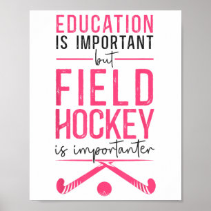 Field Hockey Education Is Important But Field Hock Poster