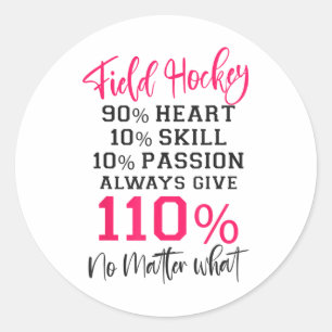 Field Hockey Field Hockey 90% Heart 10% Skill 10% Classic Round Sticker