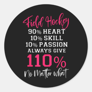 Field Hockey Field Hockey 90% Heart 10% Skill 10%  Classic Round Sticker