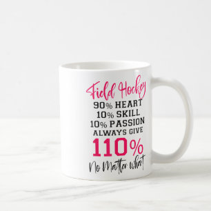 Field Hockey Field Hockey 90% Heart 10% Skill 10%  Coffee Mug