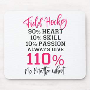 Field Hockey Field Hockey 90% Heart 10% Skill 10% Mouse Pad