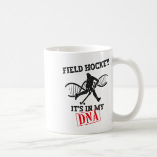 Field Hockey Field Hockey It's In My Dna Coffee Mug