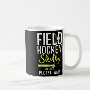 Field Hockey Field Hockey Skills Loading Please Wa Coffee Mug