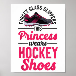 Field Hockey Forget Gl Slippers This Princess Wear Poster