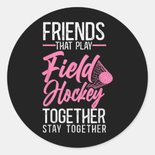 Field Hockey Friends Besties Buddy A Friends That  Classic Round Sticker