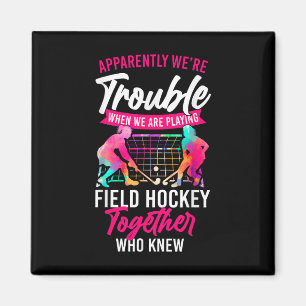Field Hockey Friends Besties Buddy Apparently We'r Magnet