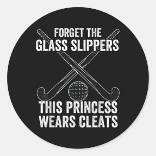 Field Hockey Funny Slogan Pun Gift Forget The Gl S Classic Round Sticker