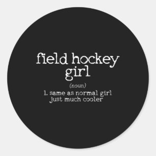 Field Hockey Girl Definition Funny Gift Classic Round Sticker