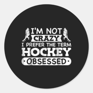 Field Hockey Girl I'm Not Crazy Hockey Obsessed Classic Round Sticker