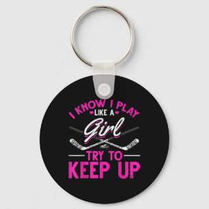 Field Hockey Girls I Know I Play Like A Girl Hocke Key Ring