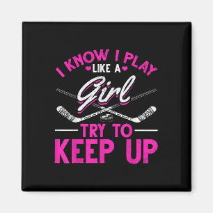 Field Hockey Girls I Know I Play Like A Girl Hocke Magnet